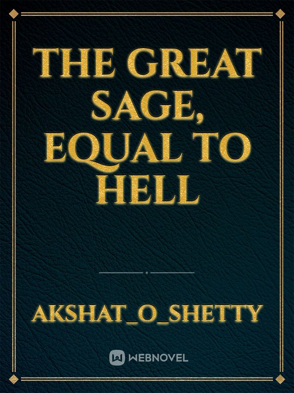 The Great Sage, Equal to Hell