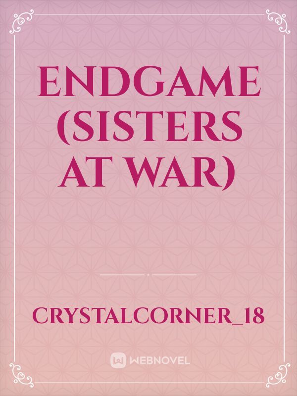 Endgame (sisters at war)