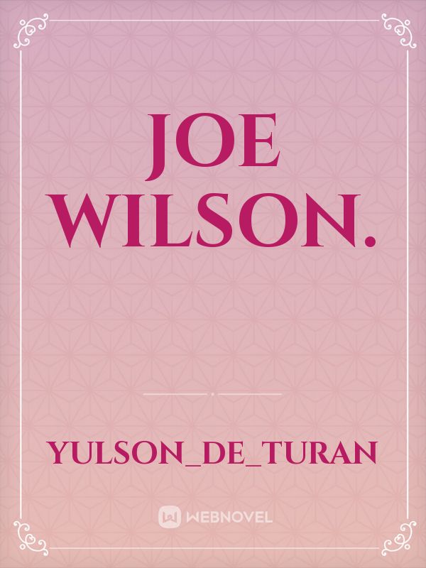 Joe Wilson.
