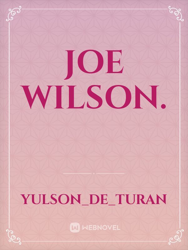 Joe Wilson.