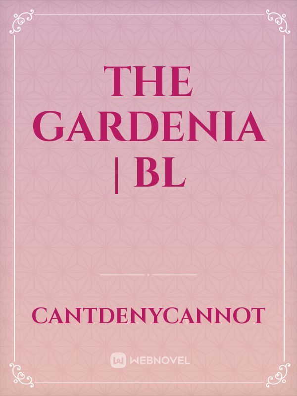 THE GARDENIA | BL