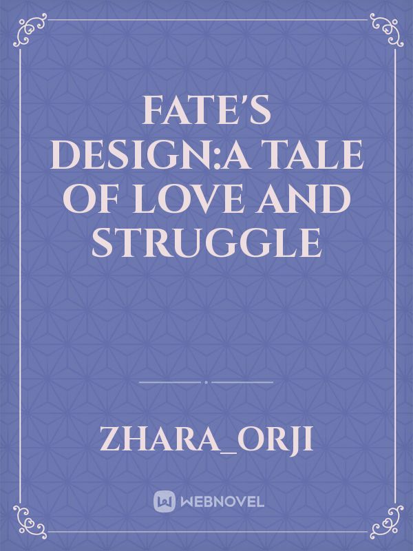 Fate's design:A tale of love and struggle