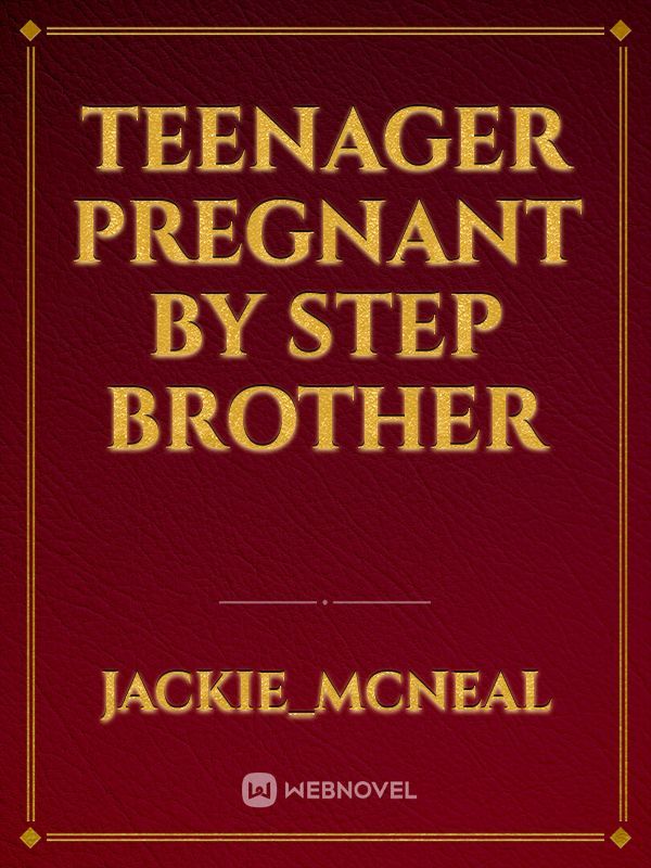 teenager pregnant by step brother