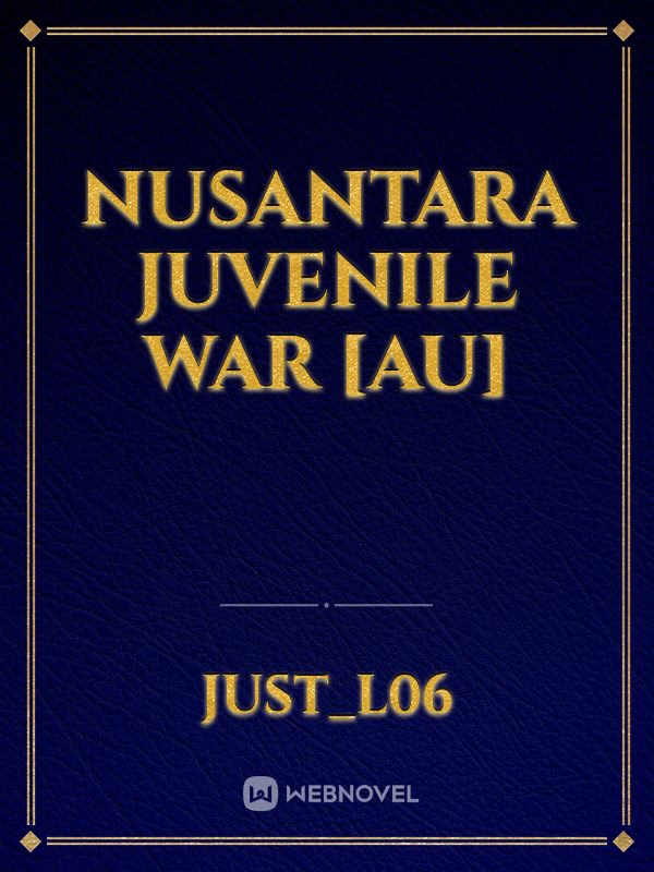 Nusantara Juvenile War [AU]