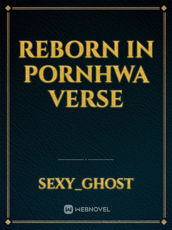 Reborn in pornhwa verse