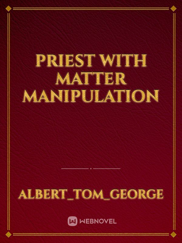 PRIEST WITH MATTER MANIPULATION