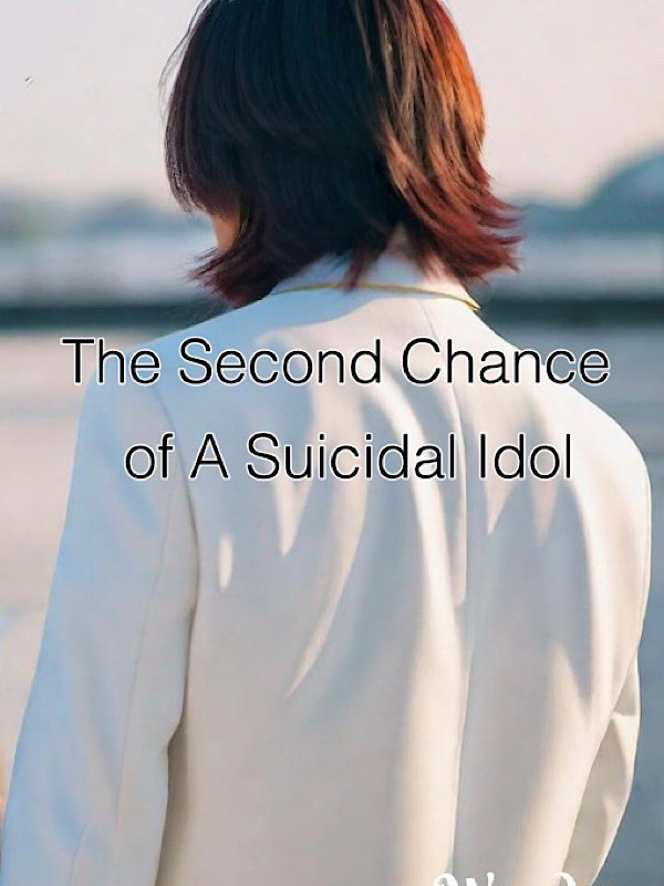 The Second Chance of a Suicidal Idol