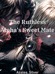 The Ruthless Alpha's Sweet Mate Book