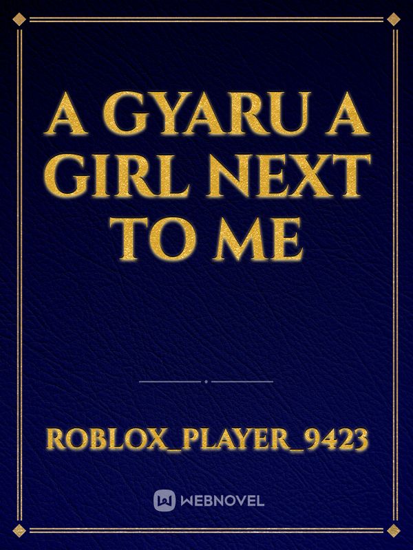 A Gyaru a girl next to me