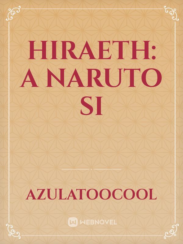 Hiraeth: A Naruto SI