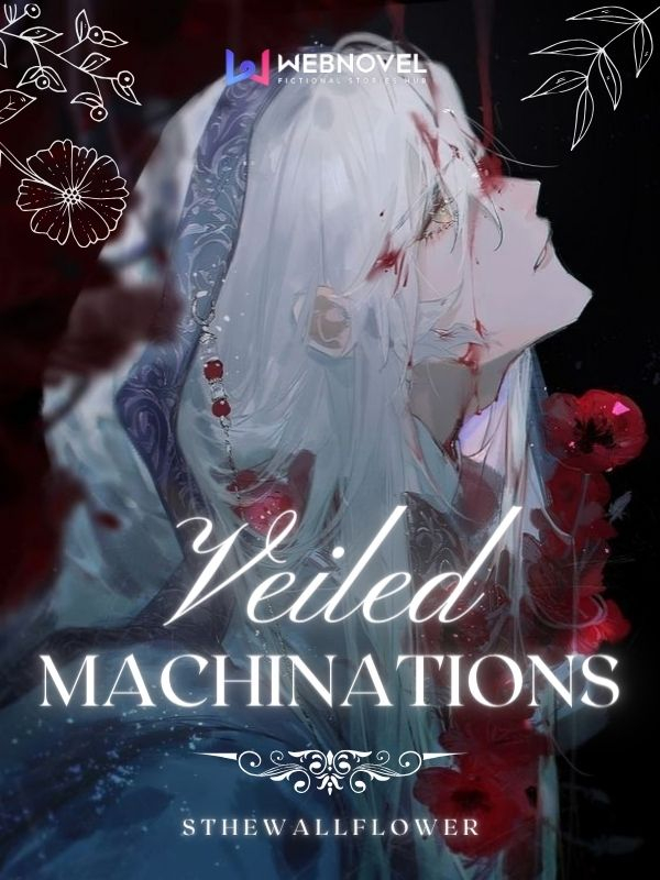 Veiled Machinations Novel Read Free - WebNovel