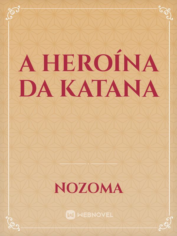 A heroína da katana