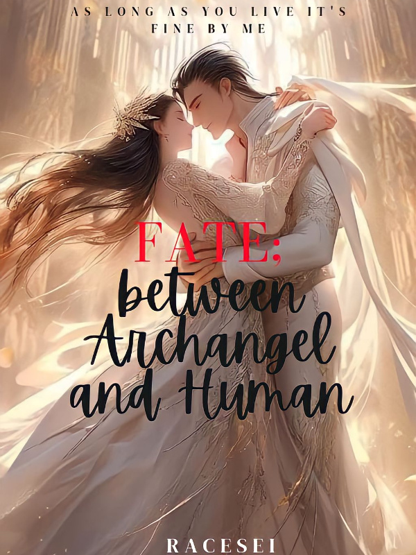 FATE; between Archangel and Human
