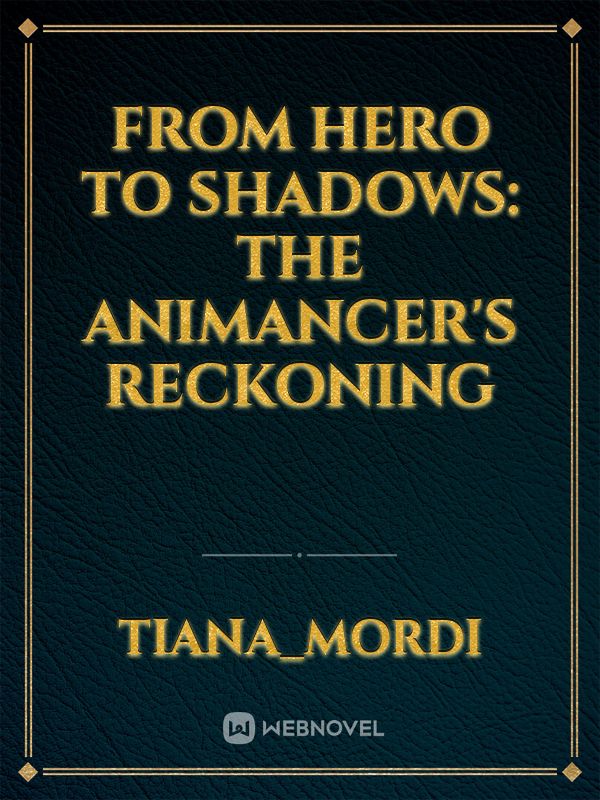 From Hero to Shadows: The Animancer's Reckoning