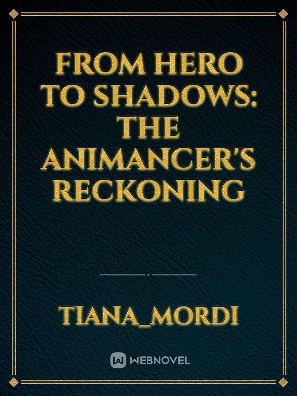 From Hero to Shadows: The Animancer's Reckoning