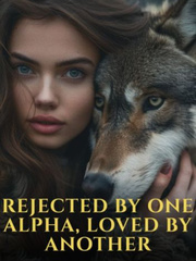 Rejected by one alpha, Loved by another Book
