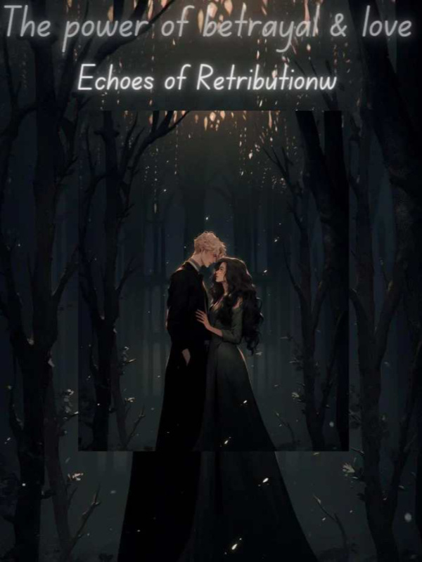 The Power of Betrayal and Love: Echoes of Retribution