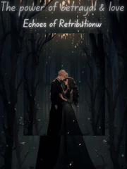 The Power of Betrayal and Love: Echoes of Retribution Book