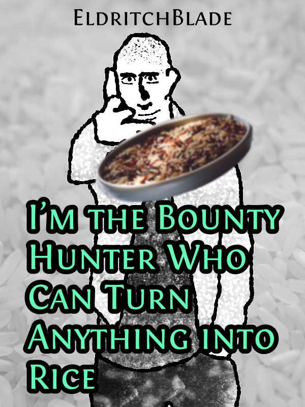 I’m the Bounty Hunter Who Can Turn Anything into Rice Book