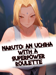 Naruto: An Uchiha With A Superpower Roulette Book