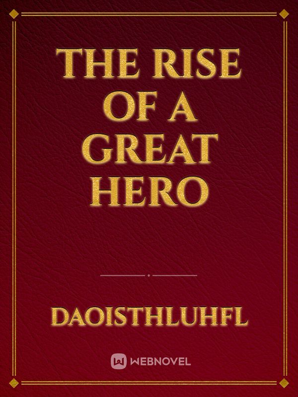 the rise of a great hero
