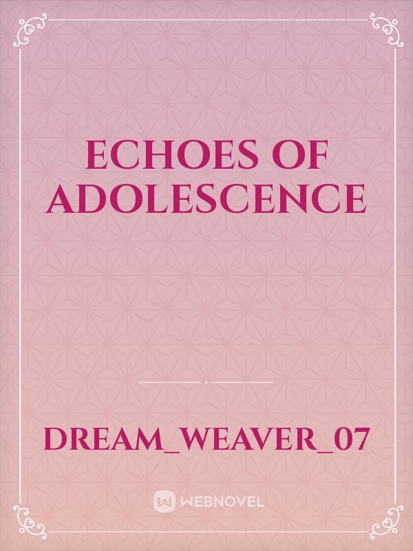 Echoes of Adolescence