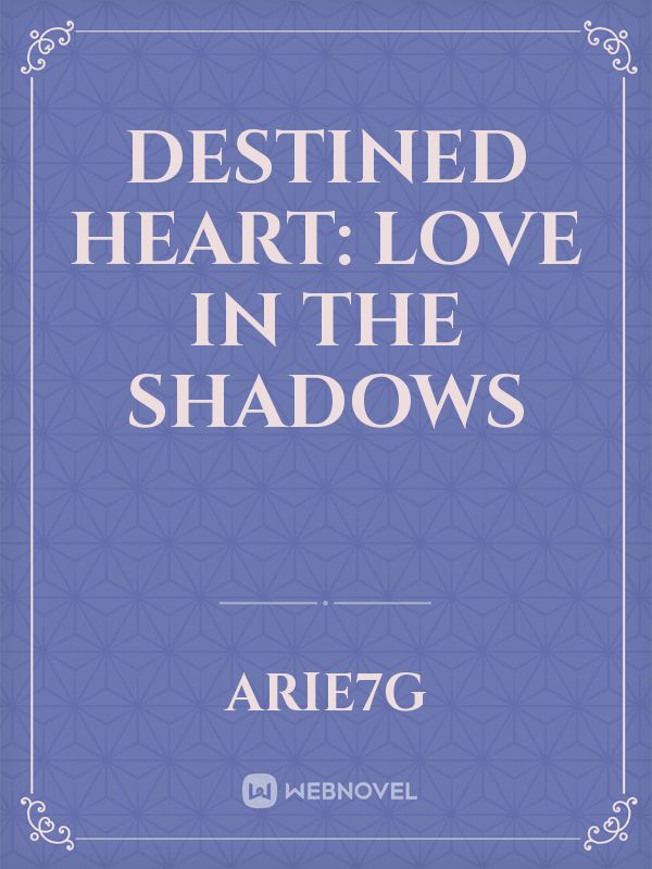 Destined heart: Love in the shadows Book