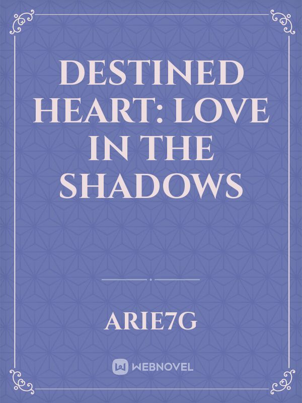 Destined heart: Love in the shadows