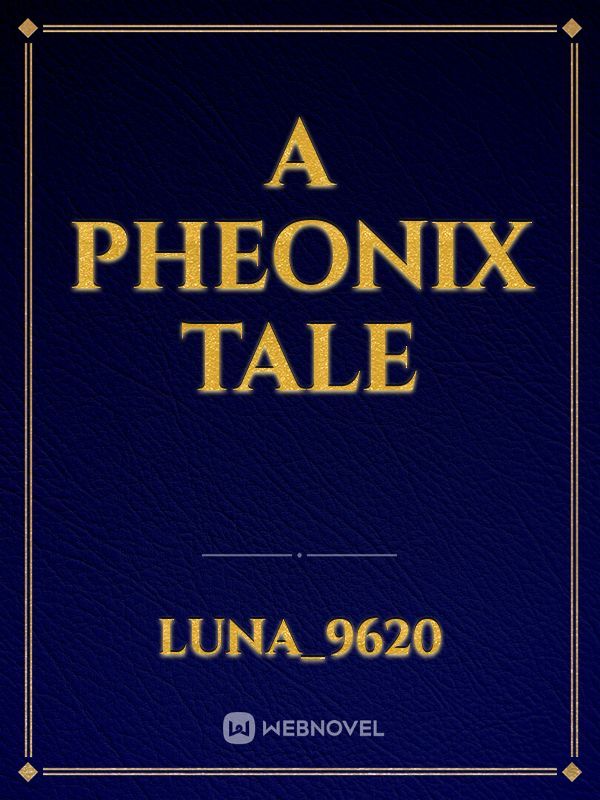 A Pheonix Tale