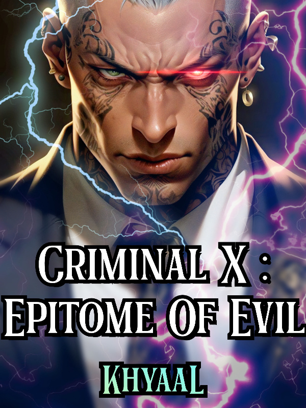 Criminal X : Epitome Of Evil