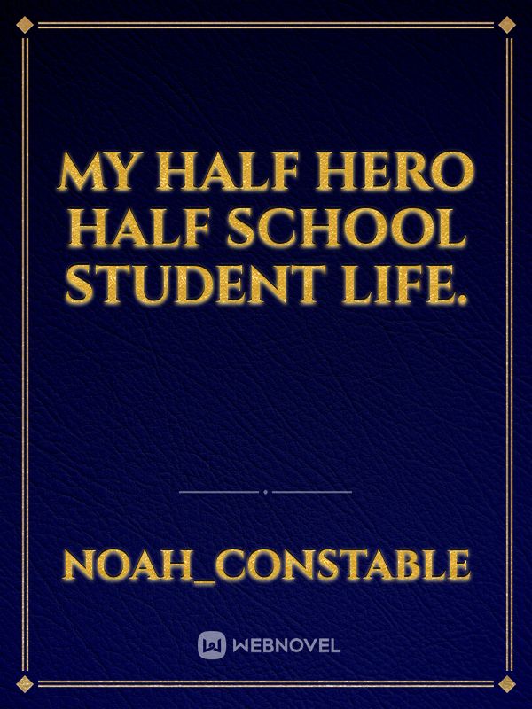 My half hero half school student life.