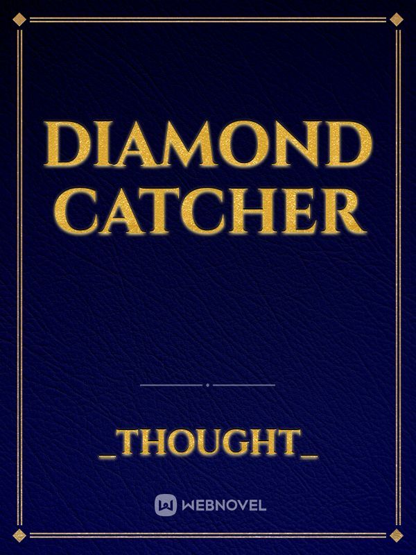 Diamond Catcher