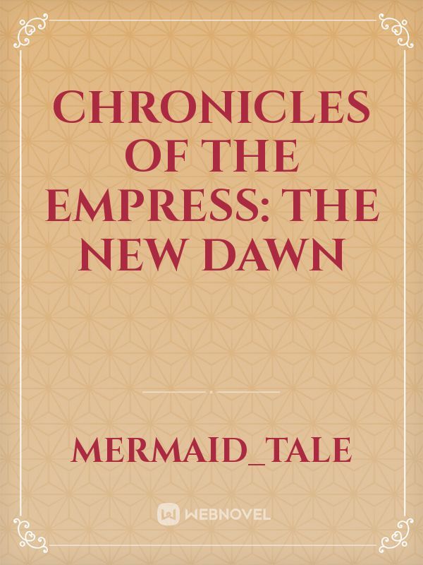 Chronicles of the Empress: The New Dawn