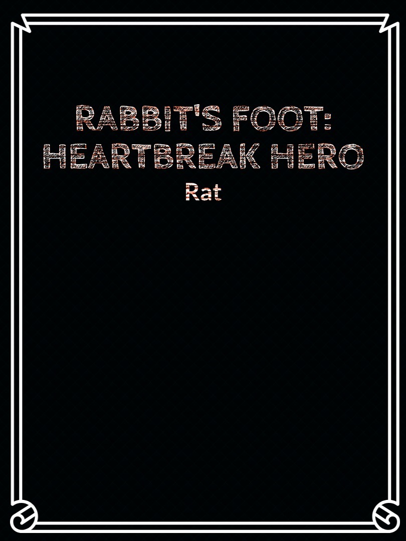 Rabbit's Foot: Heartbreak Hero