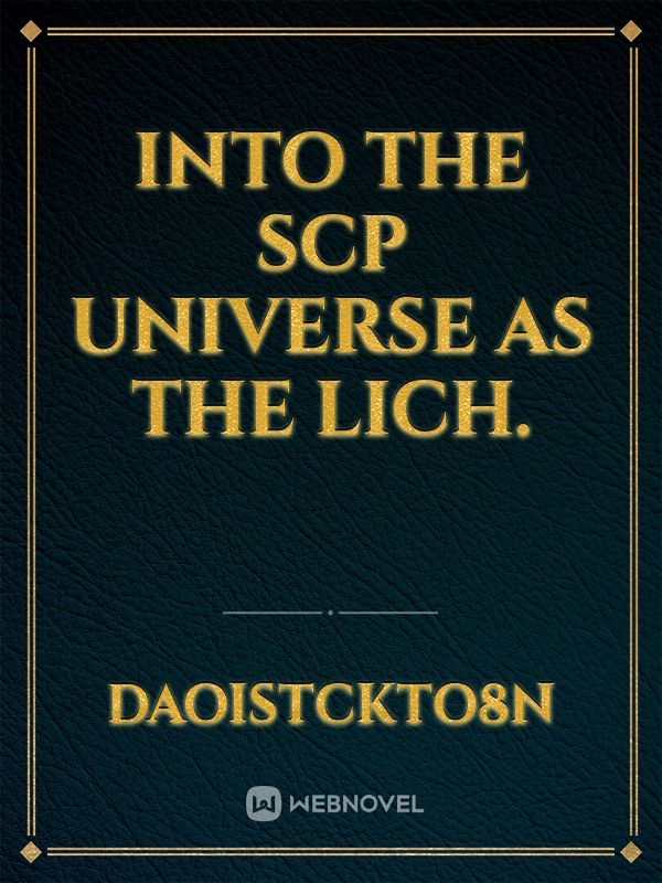 Into the SCP Universe as The Lich.