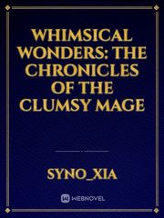 Whimsical Wonders: The Chronicles of the Clumsy Mage Book