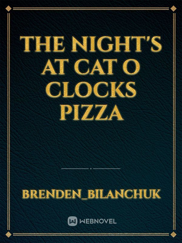 the night's at cat o clocks pizza