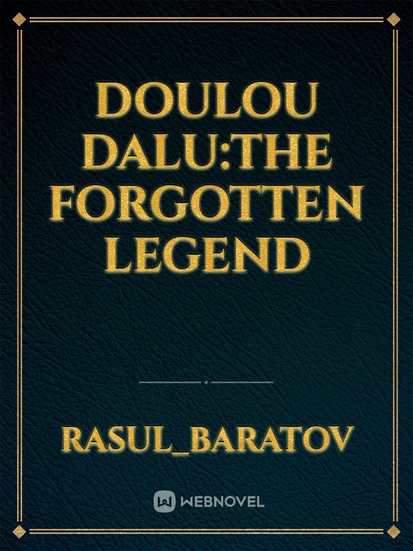 Doulou Dalu:The Forgotten Legend Book
