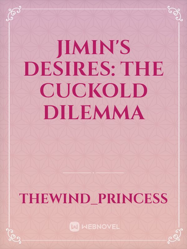 Jimin's desires: The cuckold Dilemma