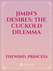 Jimin's desires: The cuckold Dilemma Book