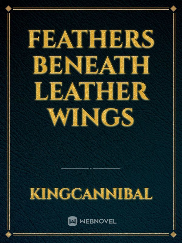 Feathers Beneath Leather Wings