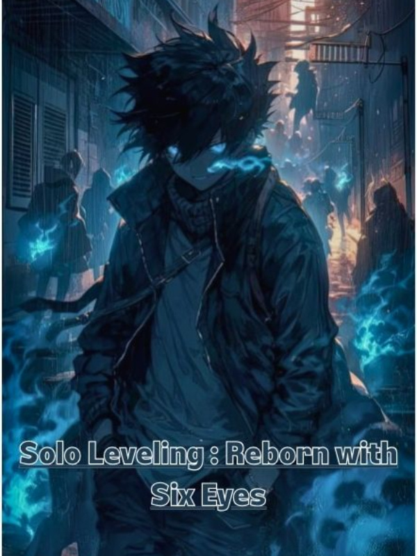 Solo Leveling : Reborn with Six Eyes