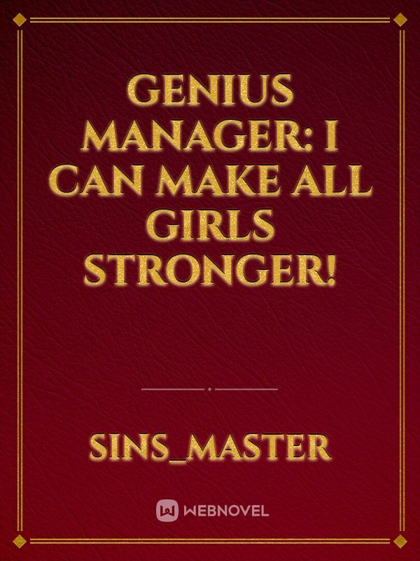 Genius Manager: I Can Make All Girls Stronger!