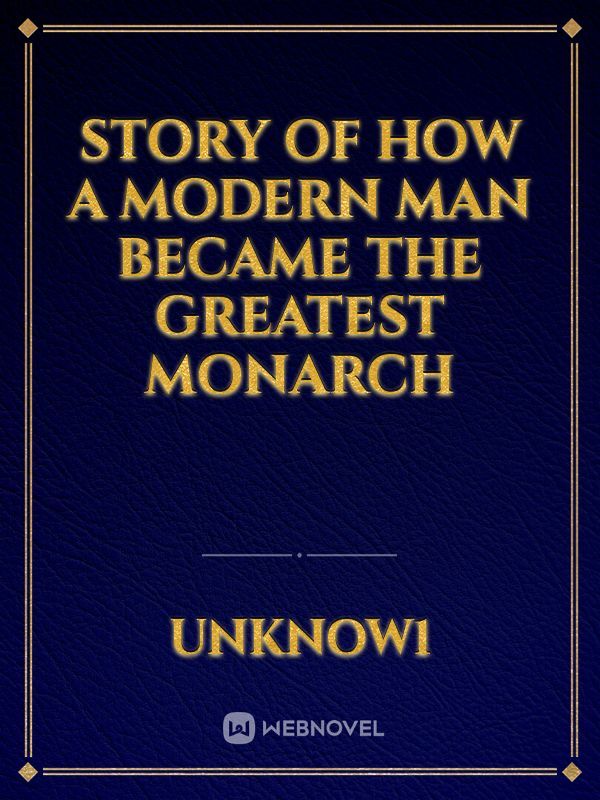 Story of how a modern man became the greatest monarch