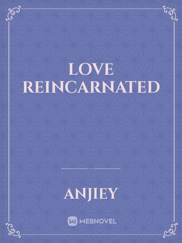 Love Reincarnated