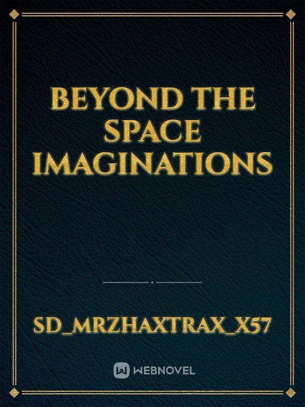 Beyond The Space Imaginations
