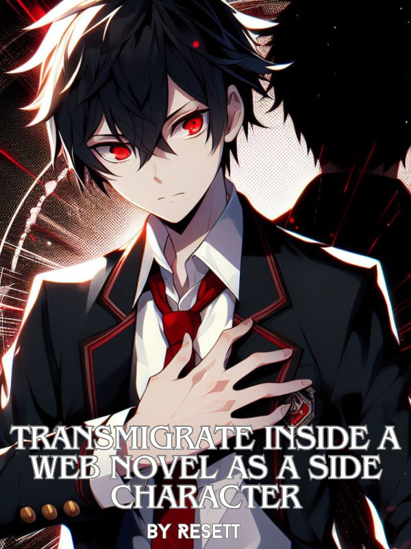 Transmigrate inside a Web Novel as a Side Character.