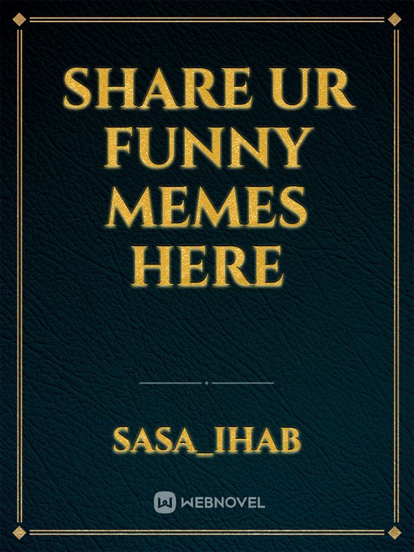 share ur funny memes here Book