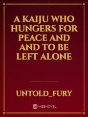 A kaiju who hungers for peace and and to be left alone Book