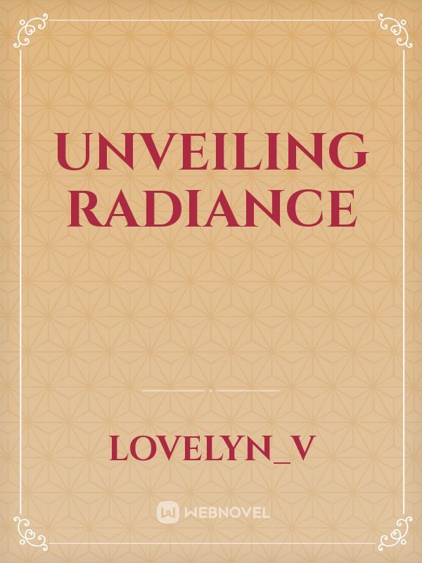 Unveiling Radiance
